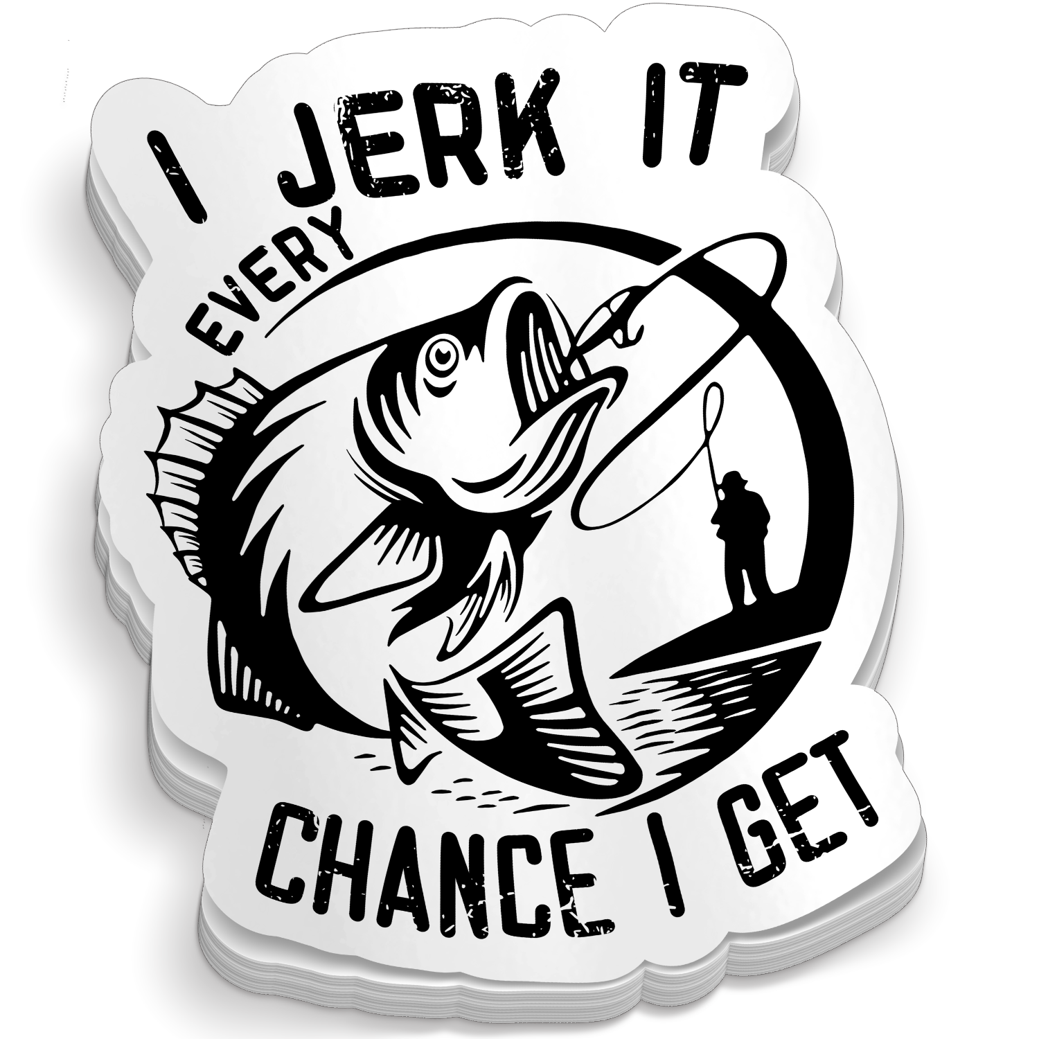 I Jerk it Every Chance I get Bass Fishing Fly Fishing Angler Decal