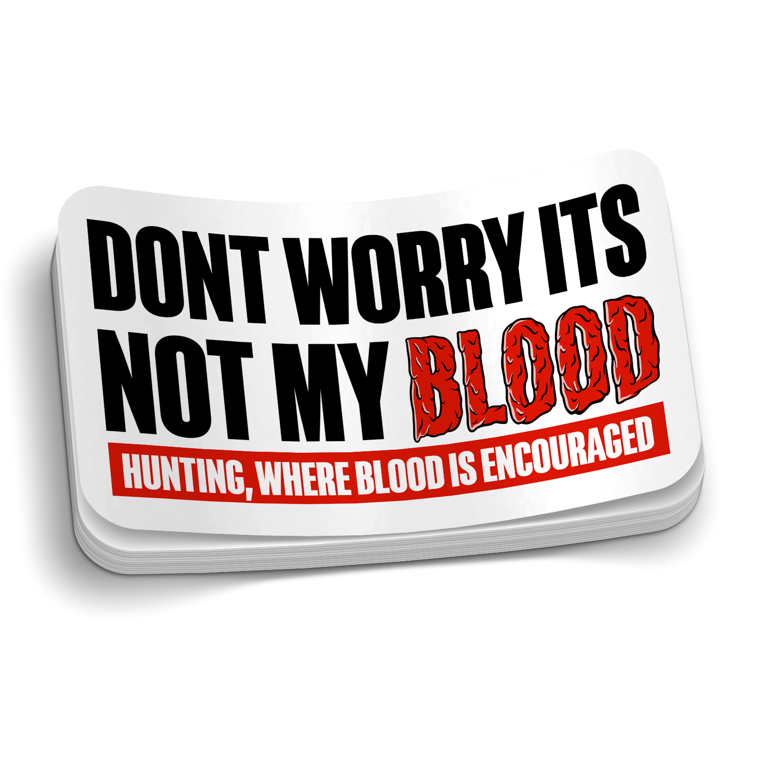 Don't Worry It's Not My Blood