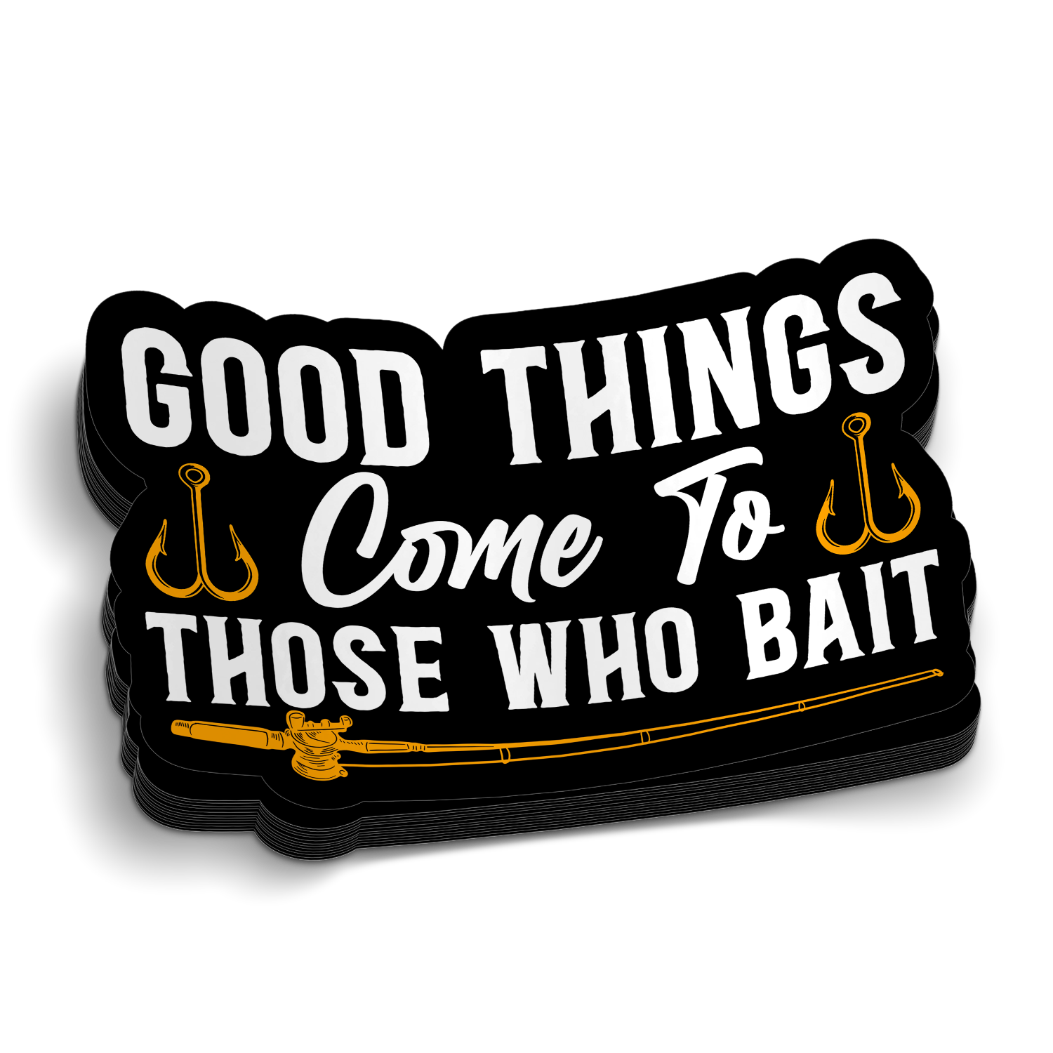 Good Things Come To Bait - Funny Fishing Sticker