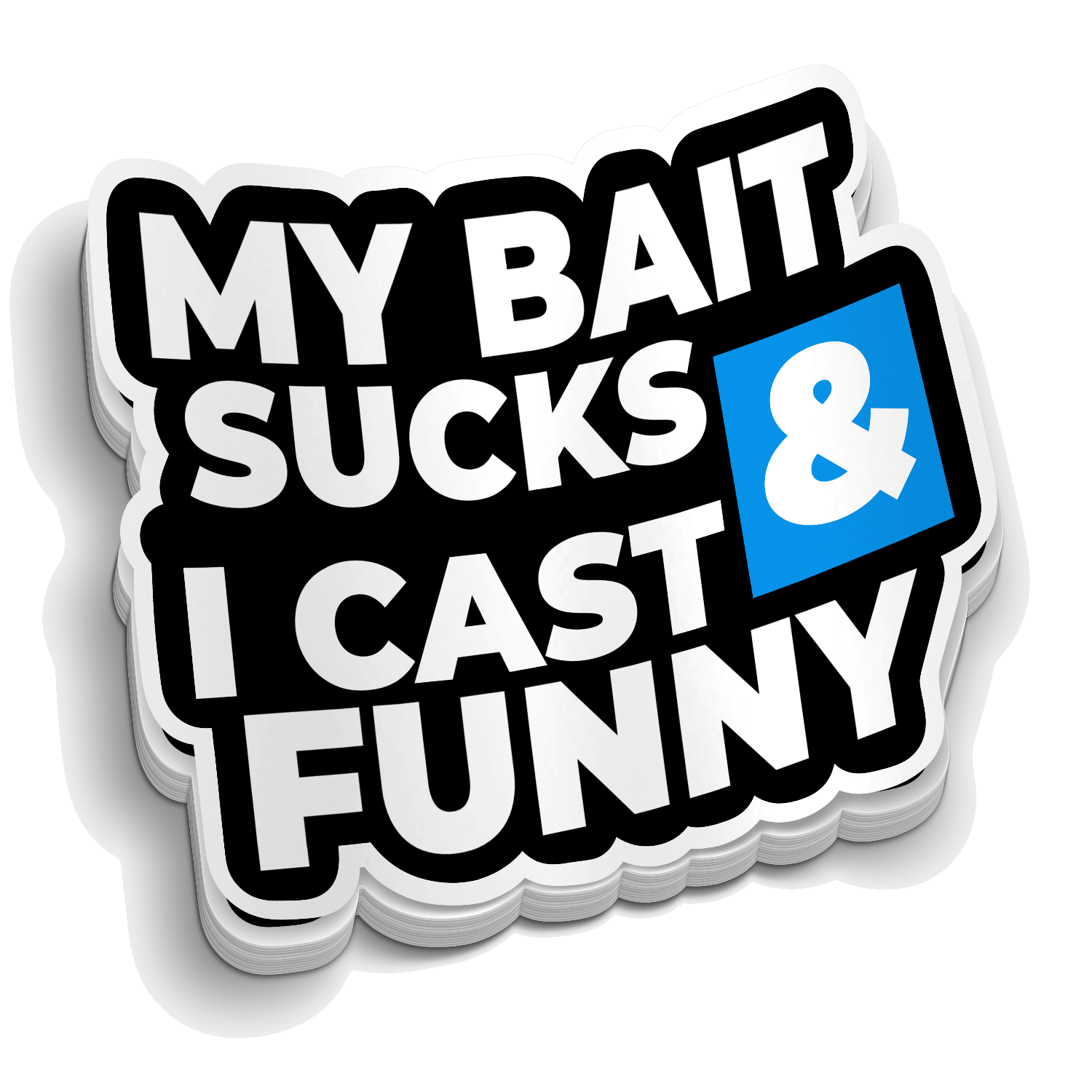 My Bait Sucks & I Cast Funny "sticker"