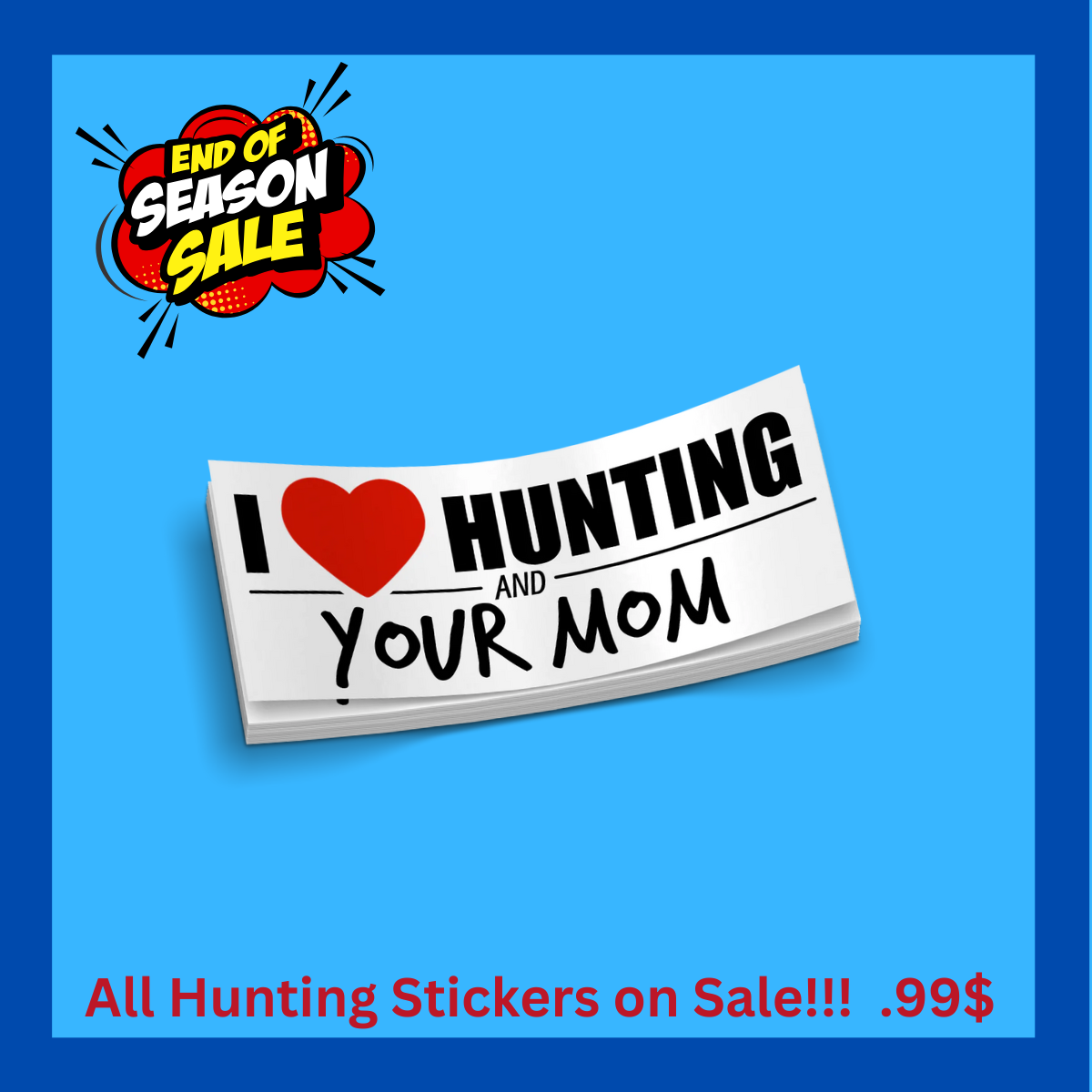 I Love Hunting And Your Mom - Funny Hunting Sticker