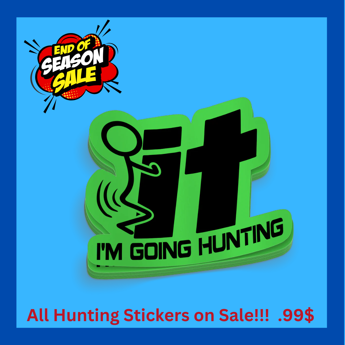 F-It I'm Going Hunting - Funny Hunting Sticker