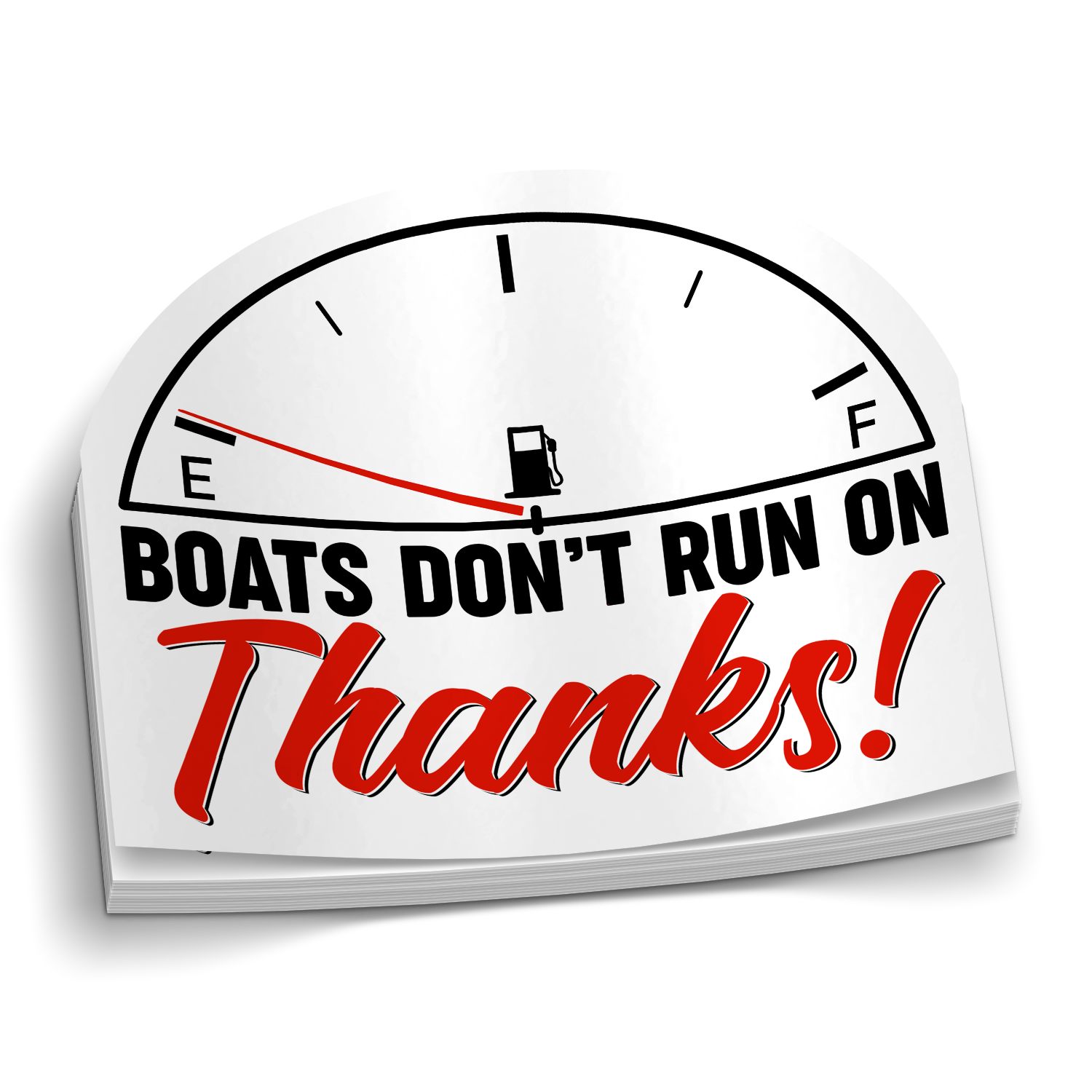Boats Don't Run On Thanks - Funny Boat Sticker
