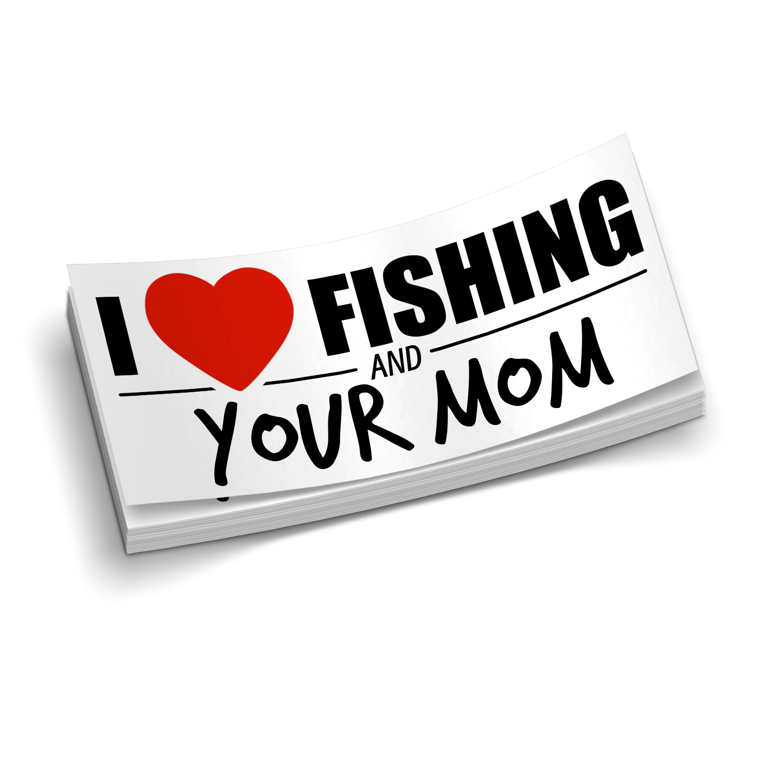 I Love Fishing And Your Mom - Funny Fishing Sticker