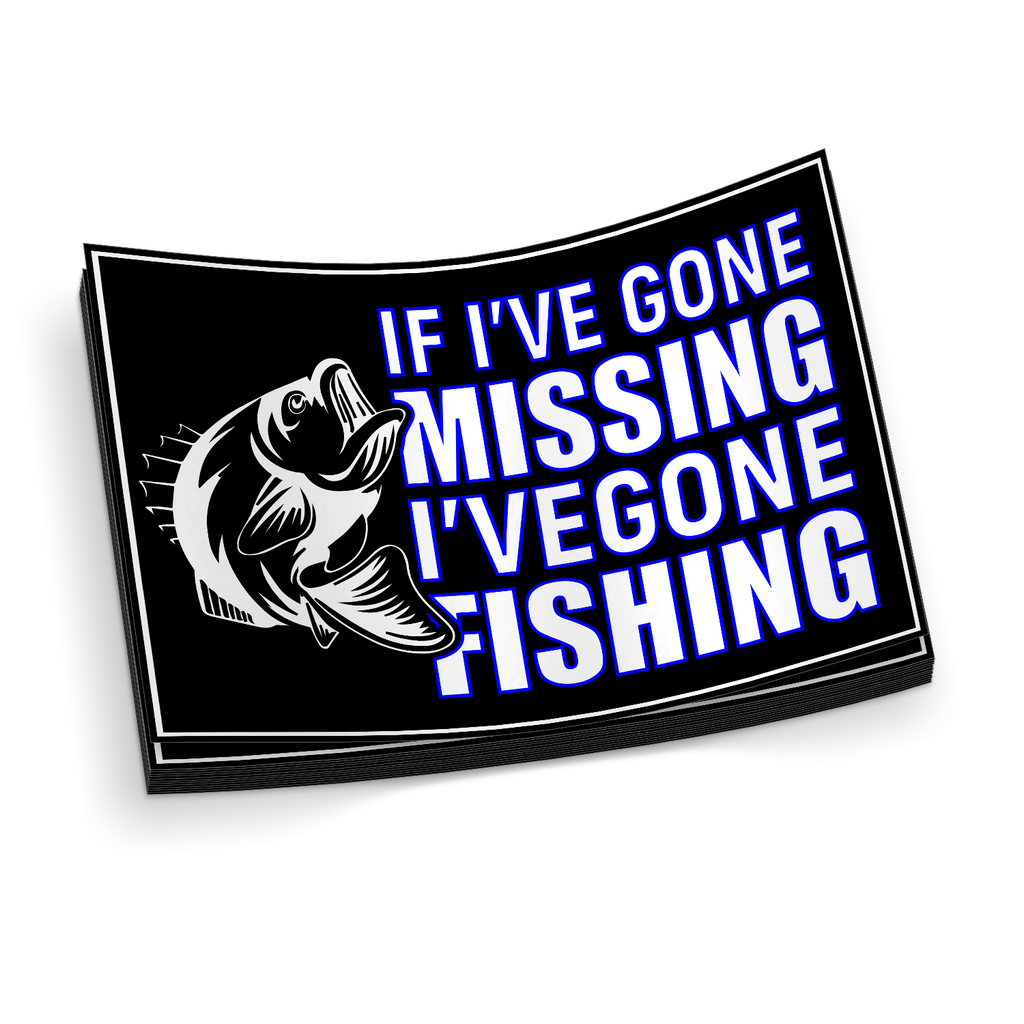 If I've Gone Missing. Gone Fishing - Sticker