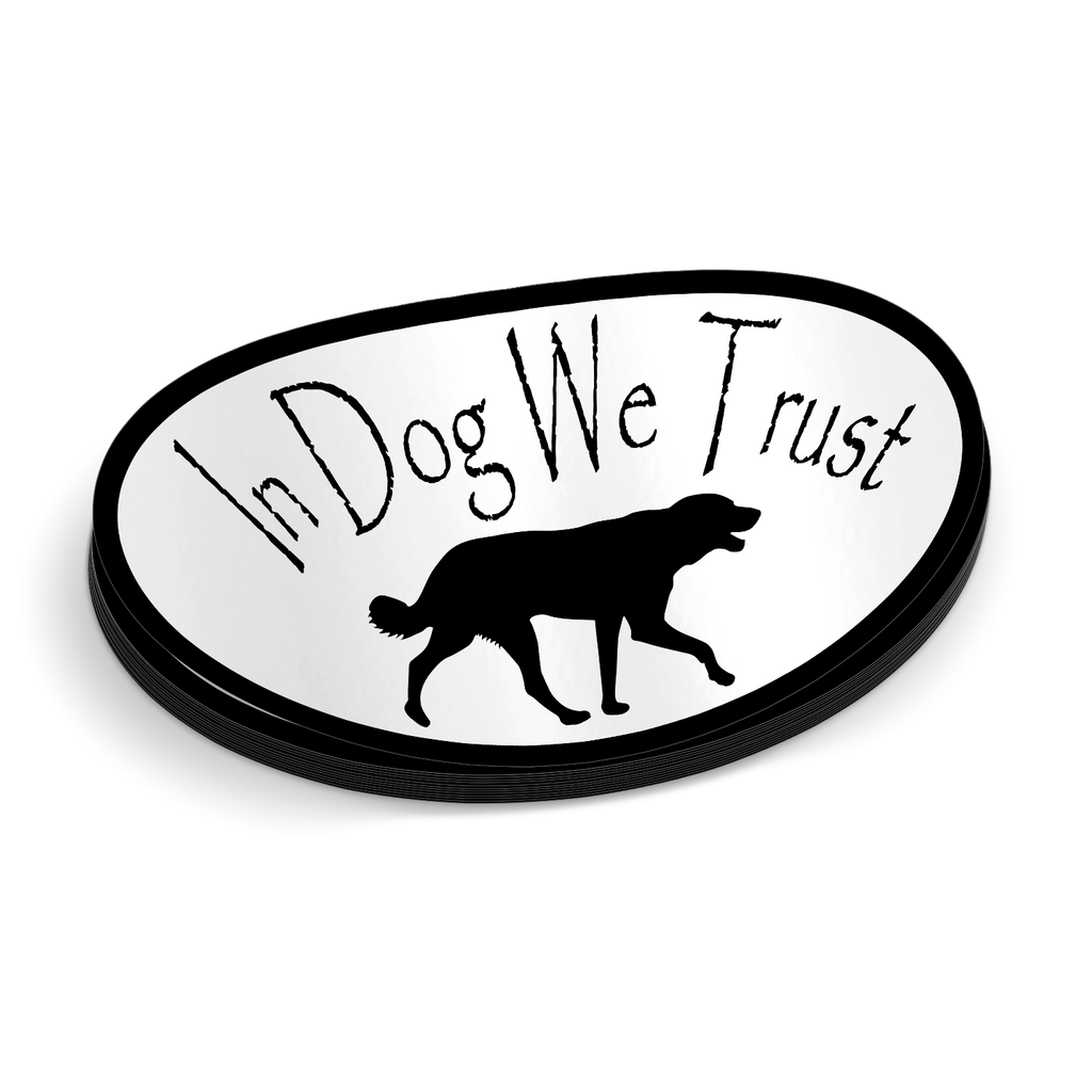 In Dog We Trust - Funny Dog Sticker