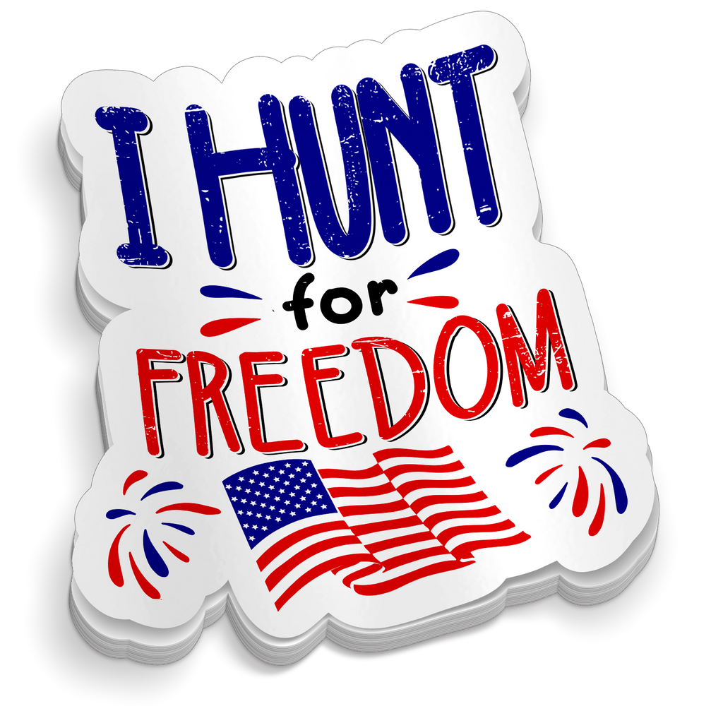 I Hunt For Freedom - Funny Hunting Sticker