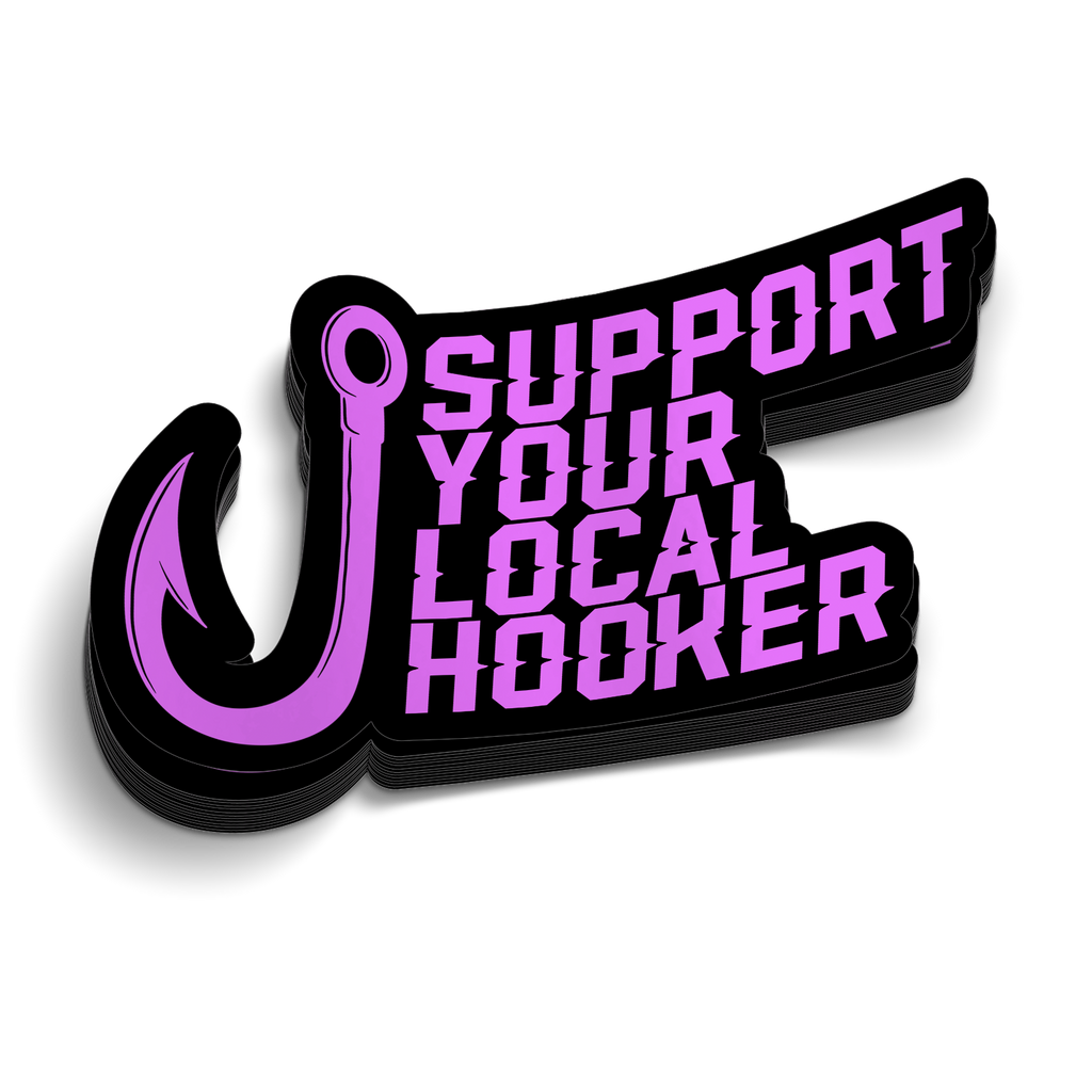 Support Your Local Hooker - Funny Fishing Sticker