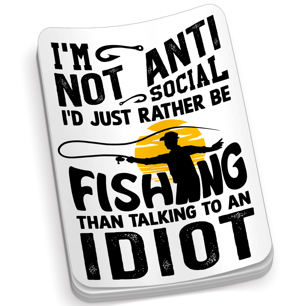 I'm Not Anti Social - Funny Fishing Sticker