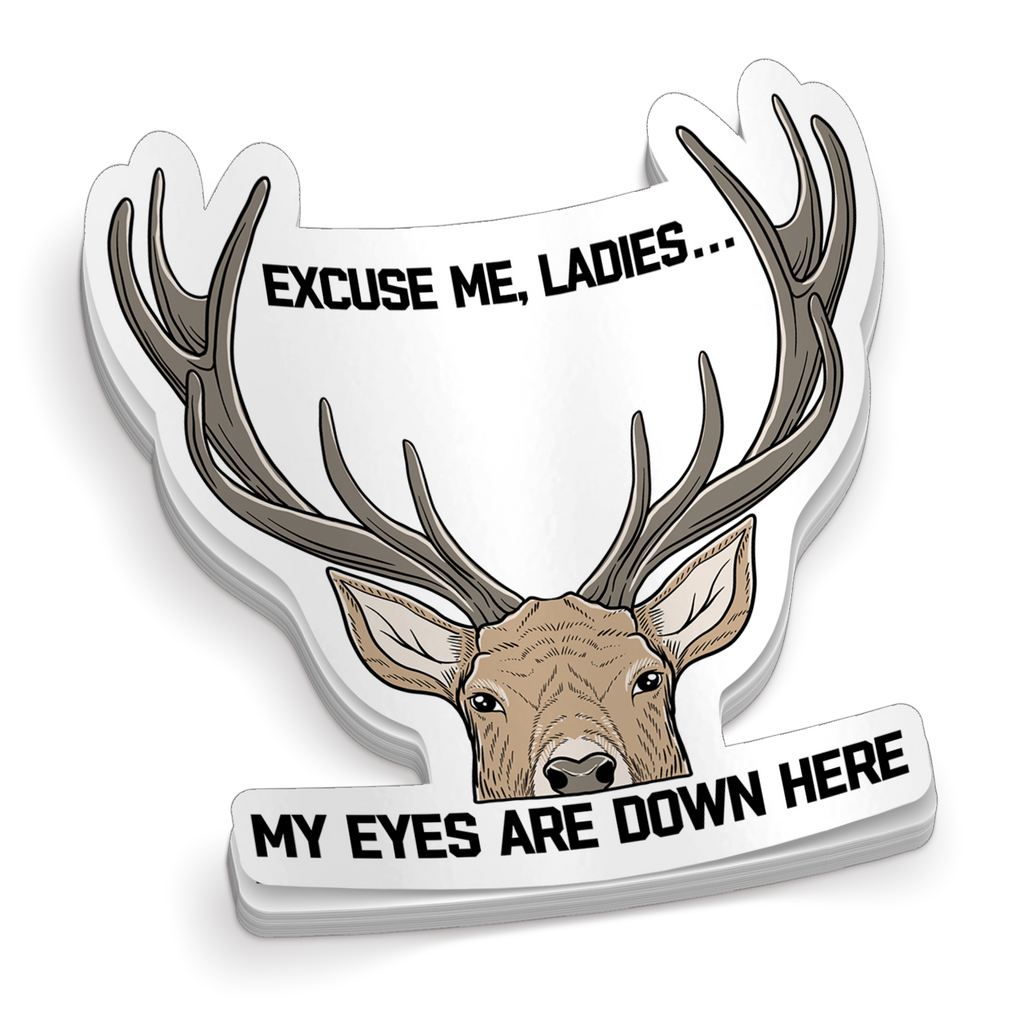 Excuse Me Ladies - Funny Hunting Sticker