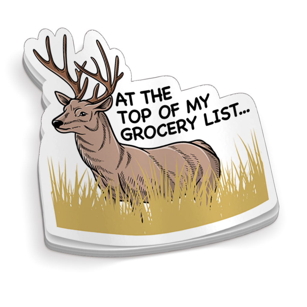 At The Top Of My Grocery List - Funny Sticker