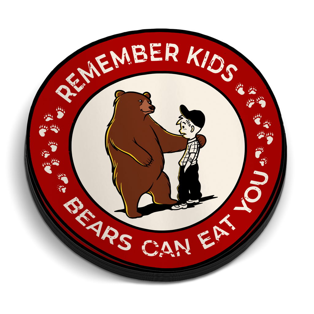 Remember Kids Bears Can Eat You - Funny Sticker