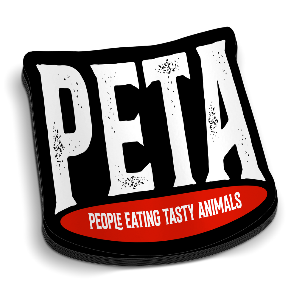 PETA -  People Eating Tasty Animals - Funny Hunting Sticker