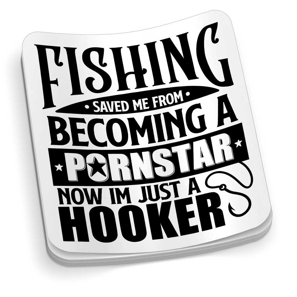 Fishing Saved Me From Being A Pornstar - Funny Fishing Sticker