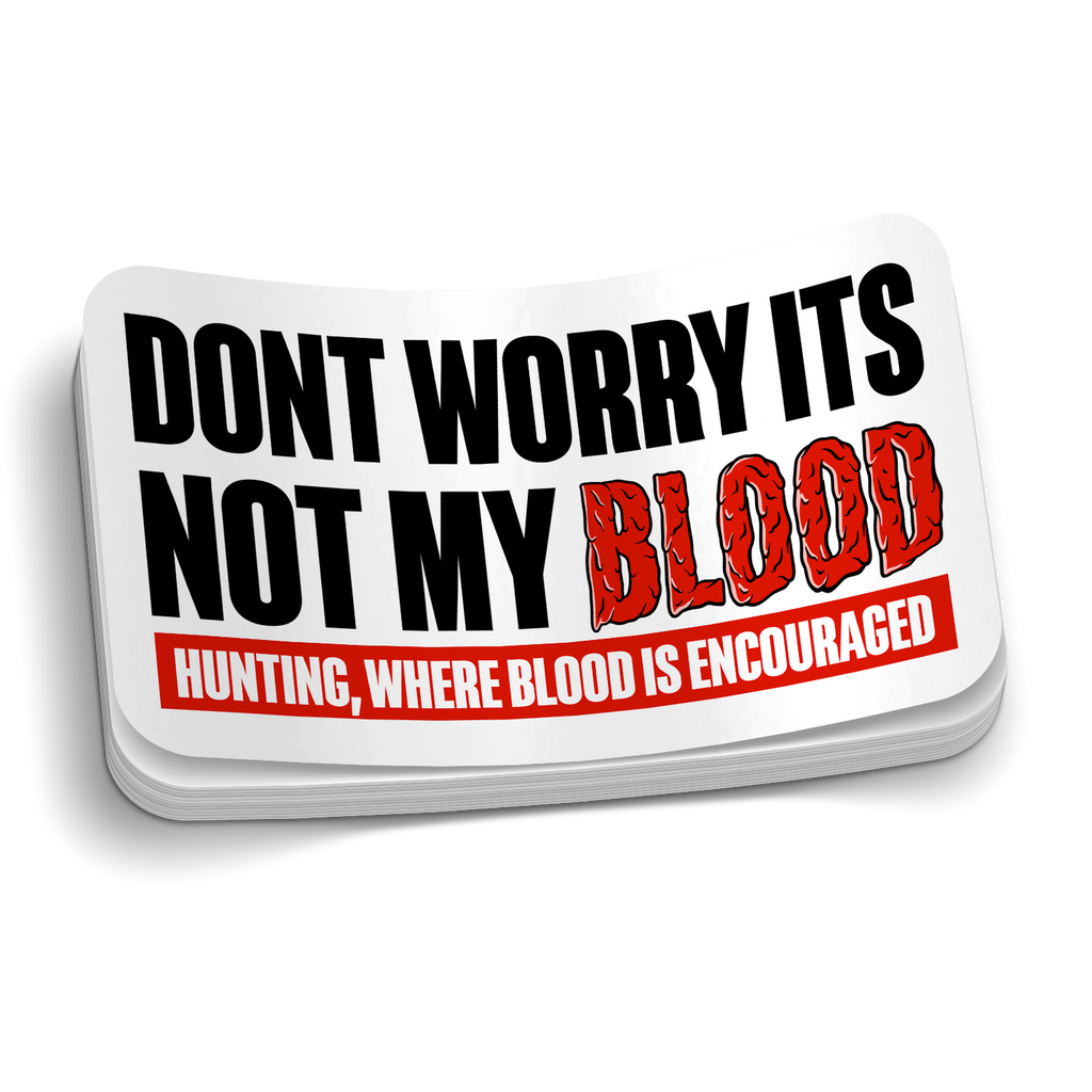 Don't Worry It's Not My Blood