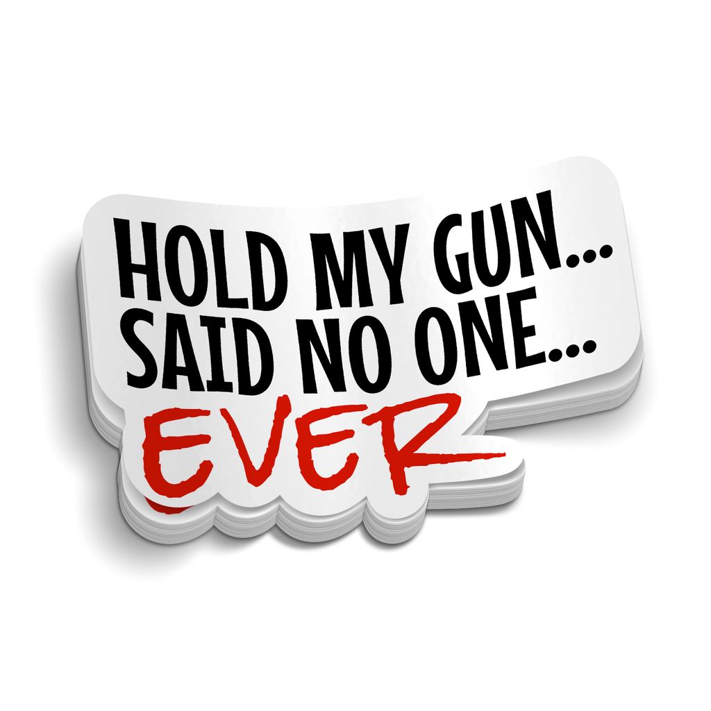 Hold My Gun - Funny Sticker