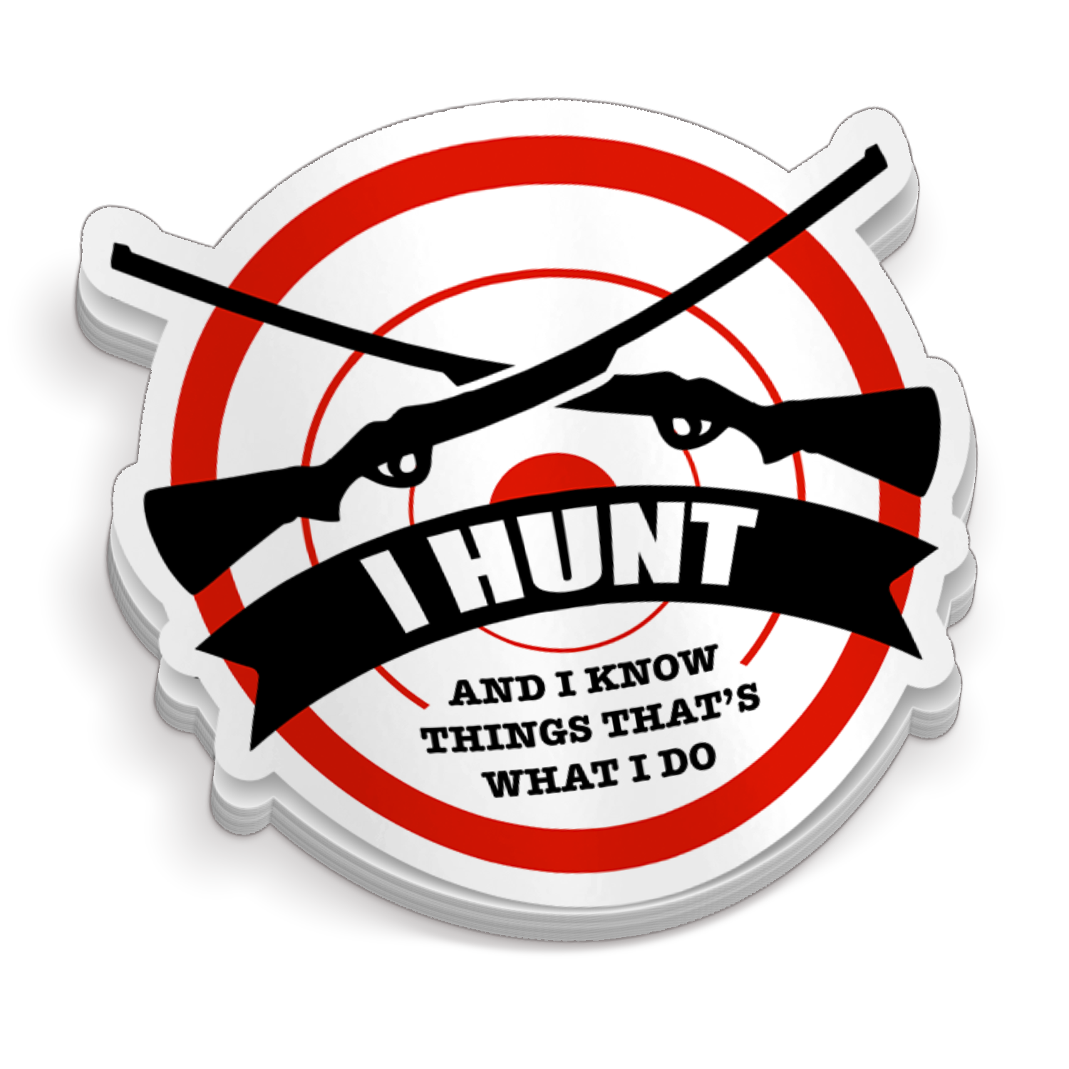 I Hunt And I Know Things - Funny Hunting Sticker