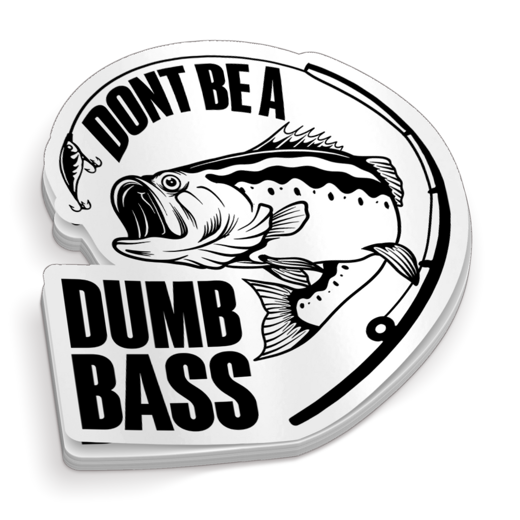 Don't Be A Dumb Bass - Funny Fishing Sticker