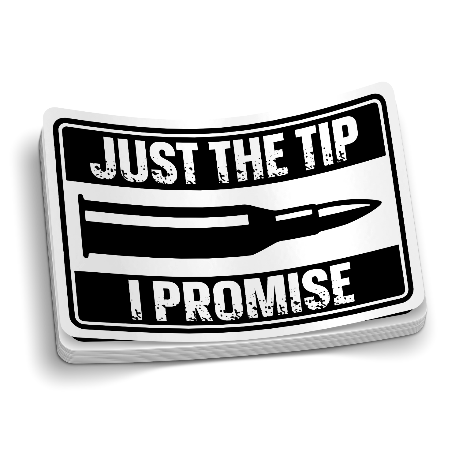 Just The Tip... I Promise B&W Funny Sticker