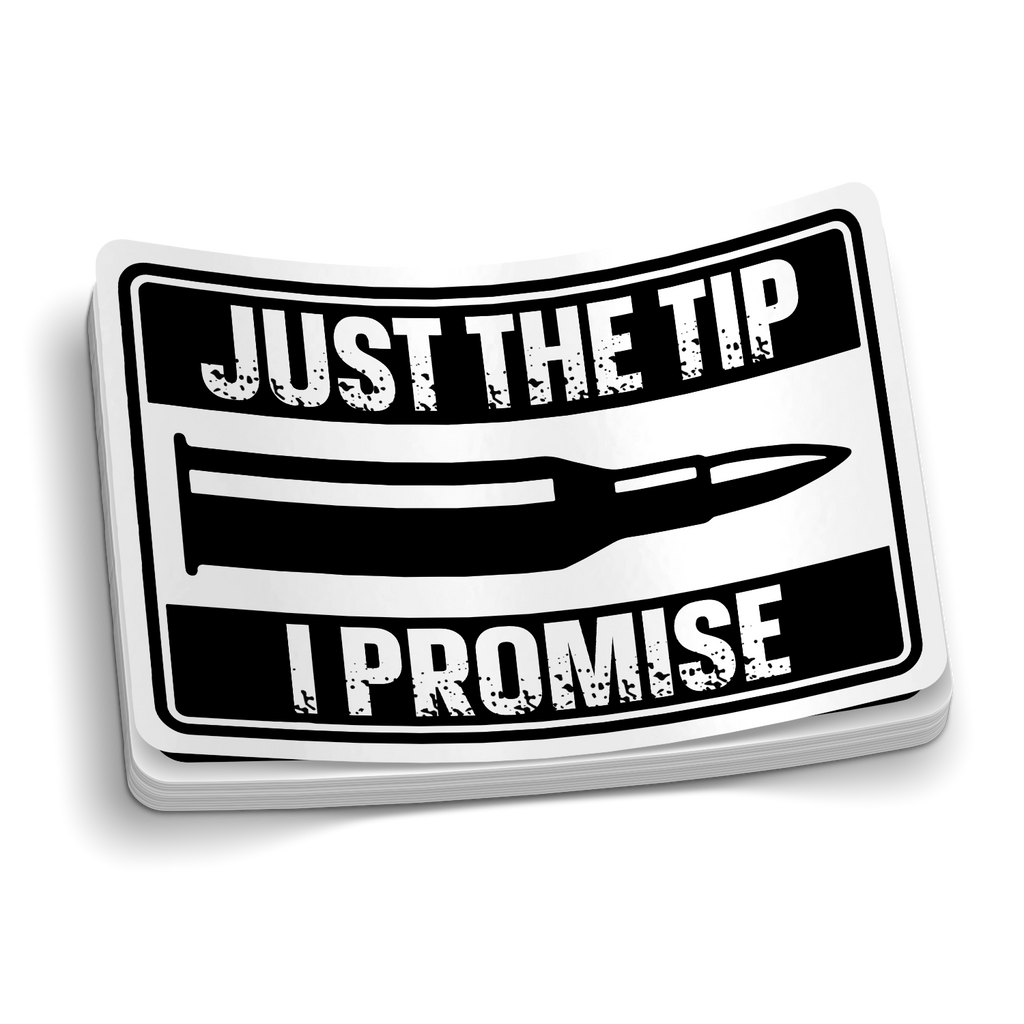 Just The Tip... I Promise B&W Funny Sticker