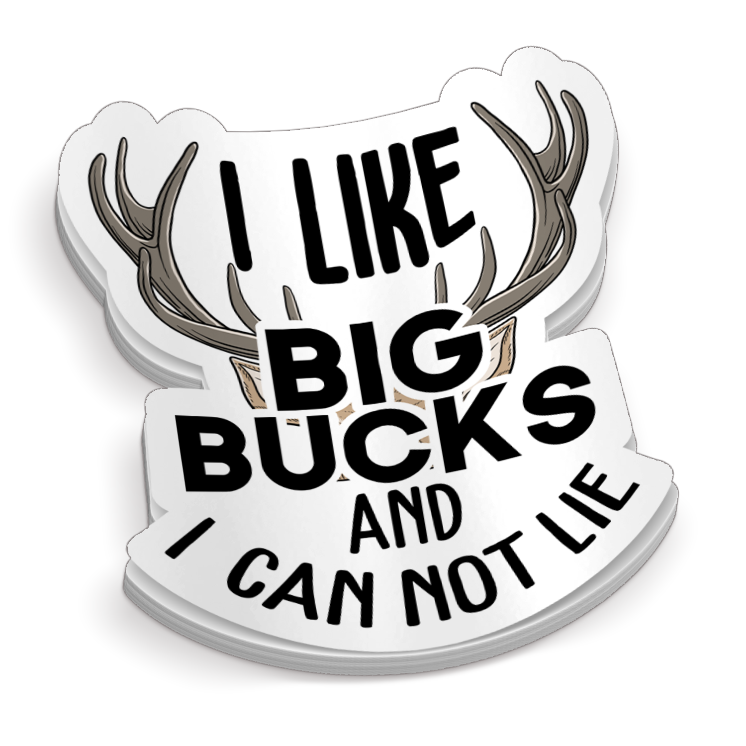 I Like Big Bucks And I Can Not Lie - Funny Hunting Sticker