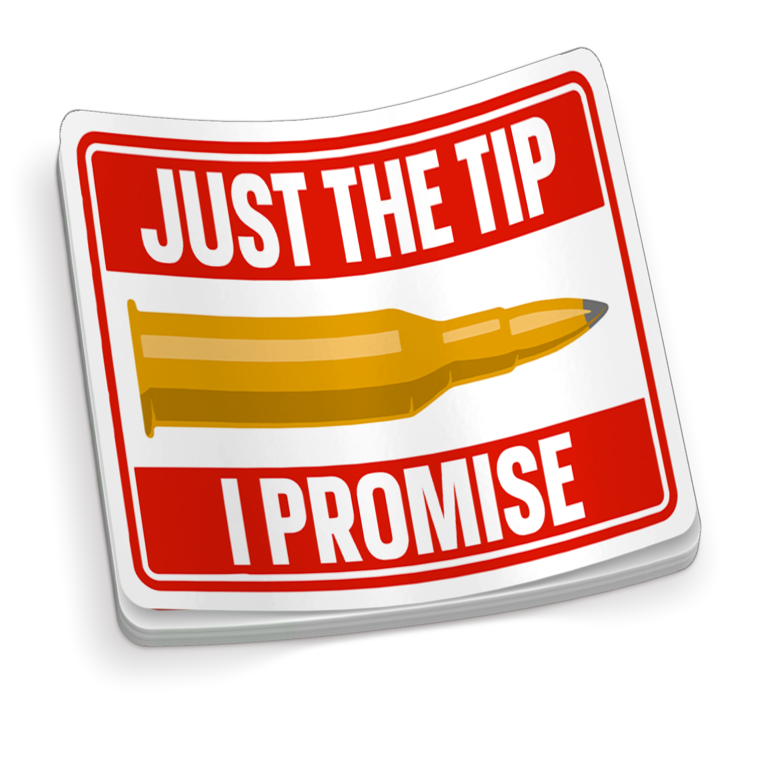 Just The Tip... I Promise - Red and Gold Funny Sticker