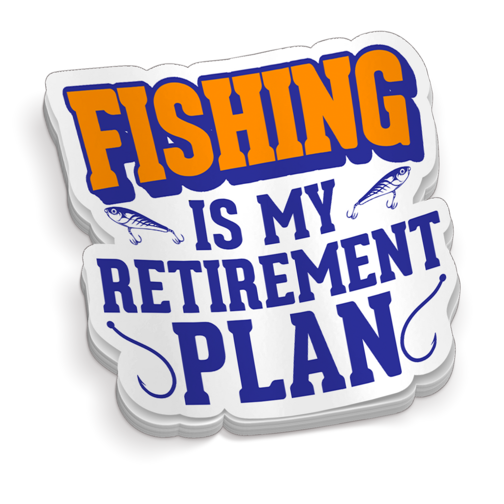 Fishing Is My Retirement Plan - Funny Fishing Sticker