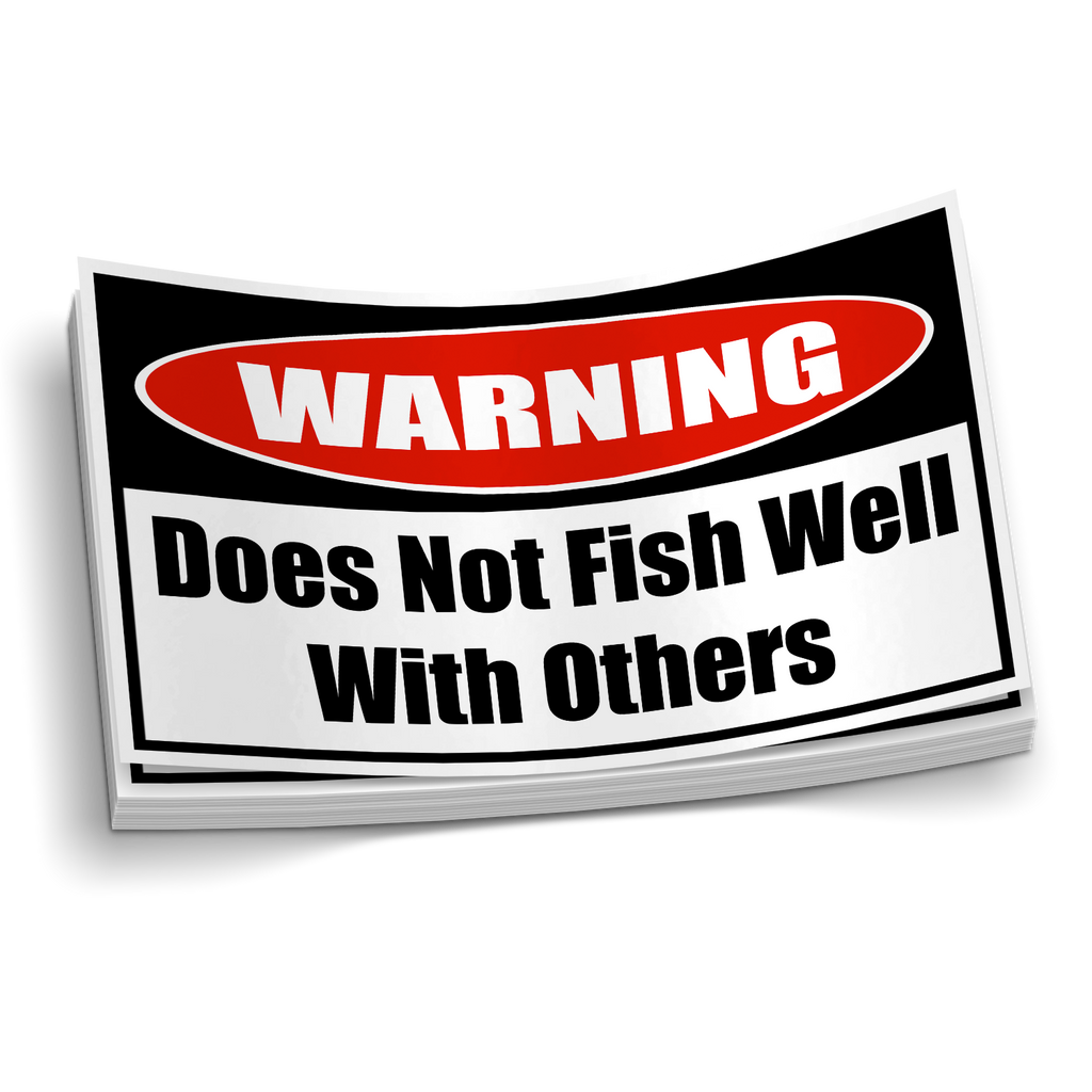 Warning Does Not Fish Well With Others - Funny Fishing Sticker