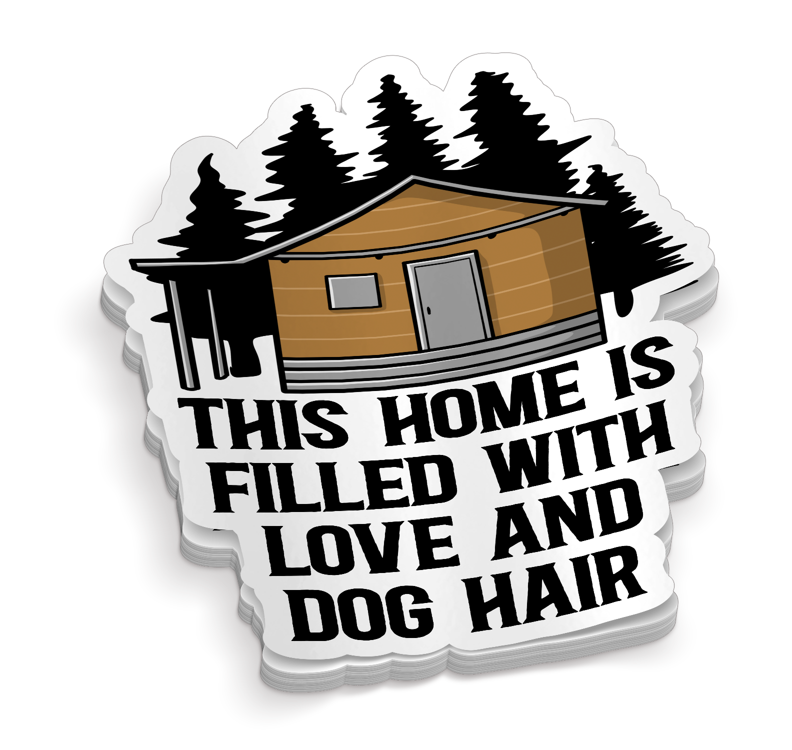 This Home is Filled with Love and Dog Hair - Funny Dog Sticker