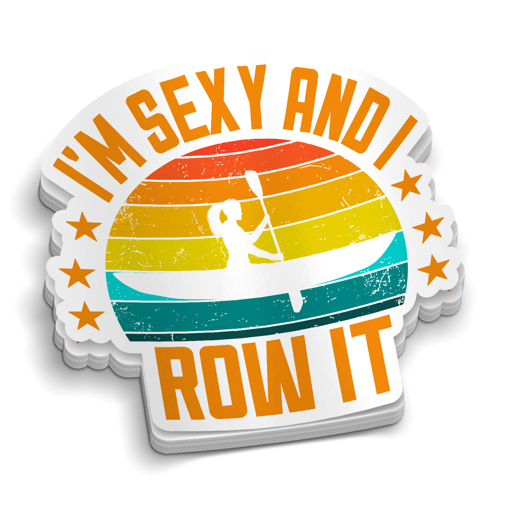 I'm Sexy and I Row It - Funny Sticker