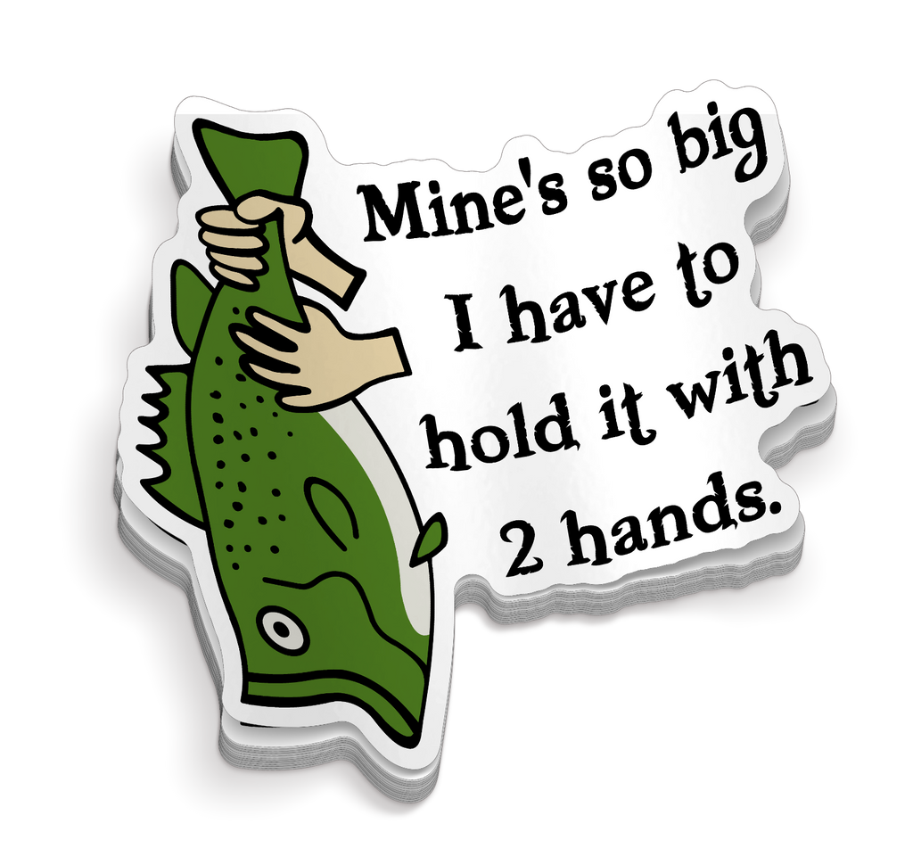 Mine's So Big - Funny Fishing Sticker