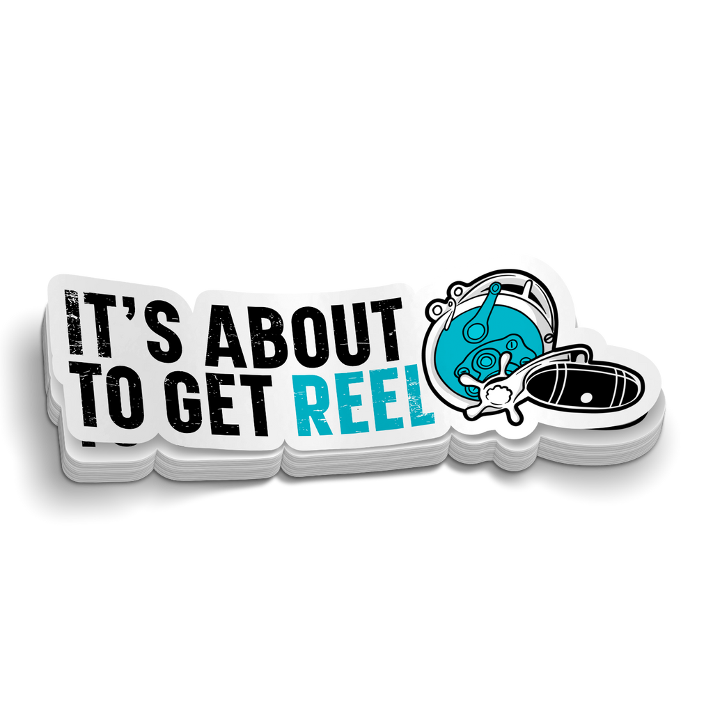 It's About to Get Reel - Funny Fishing Sticker