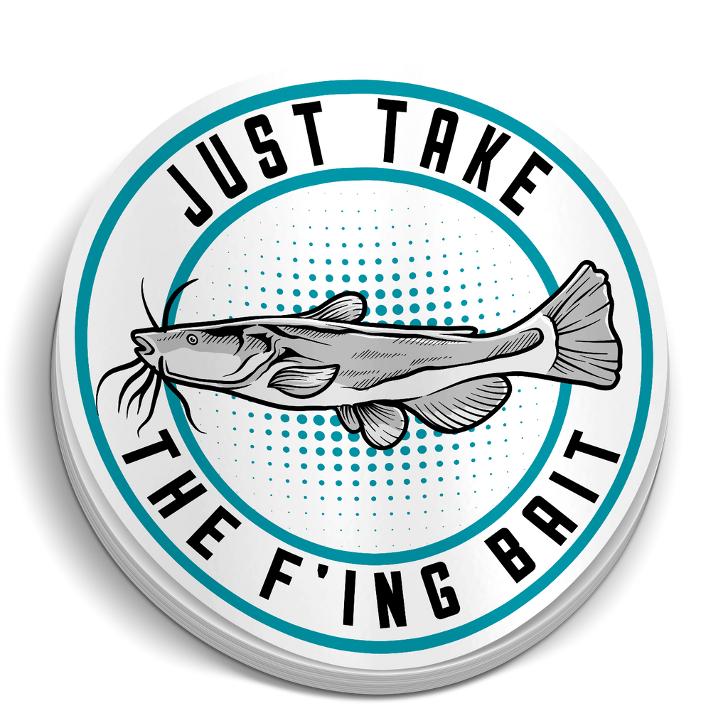 Just Take The F'ING Bait - Funny Fishing Sticker