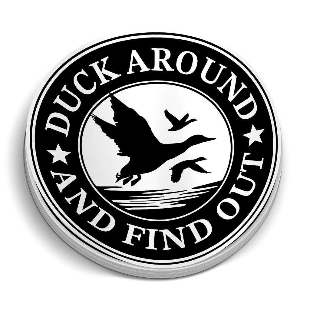 Duck Around and Find Out - Funny Hunting Sticker
