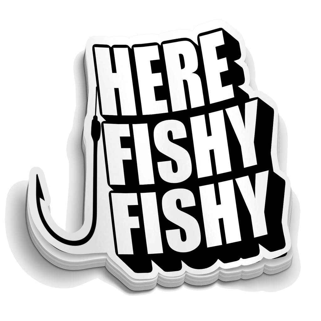 Here Fishy Fishy - Funny Fishing Sticker