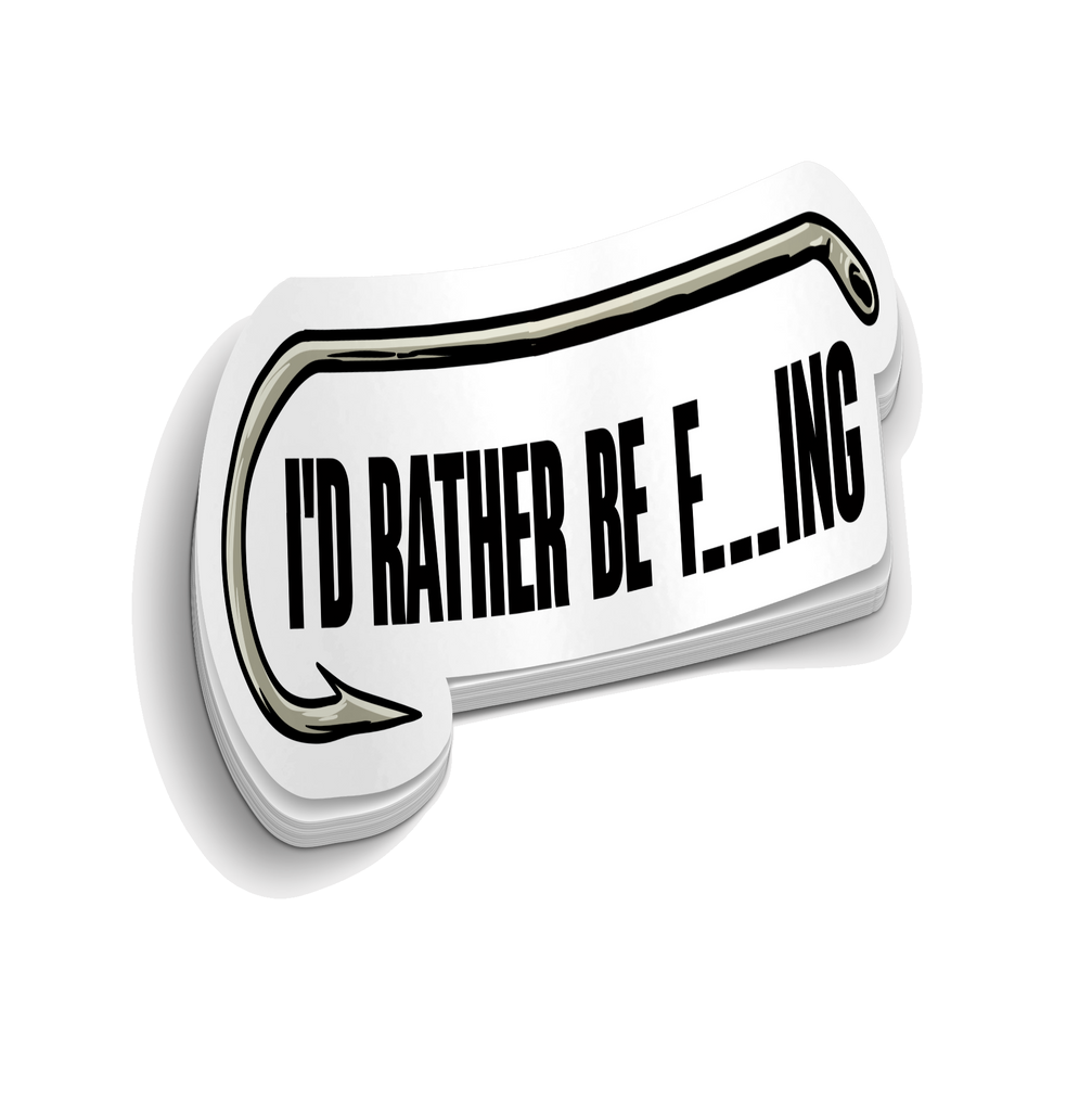 I'd rather be F_ _ _ING - Funny Fishing Sticker
