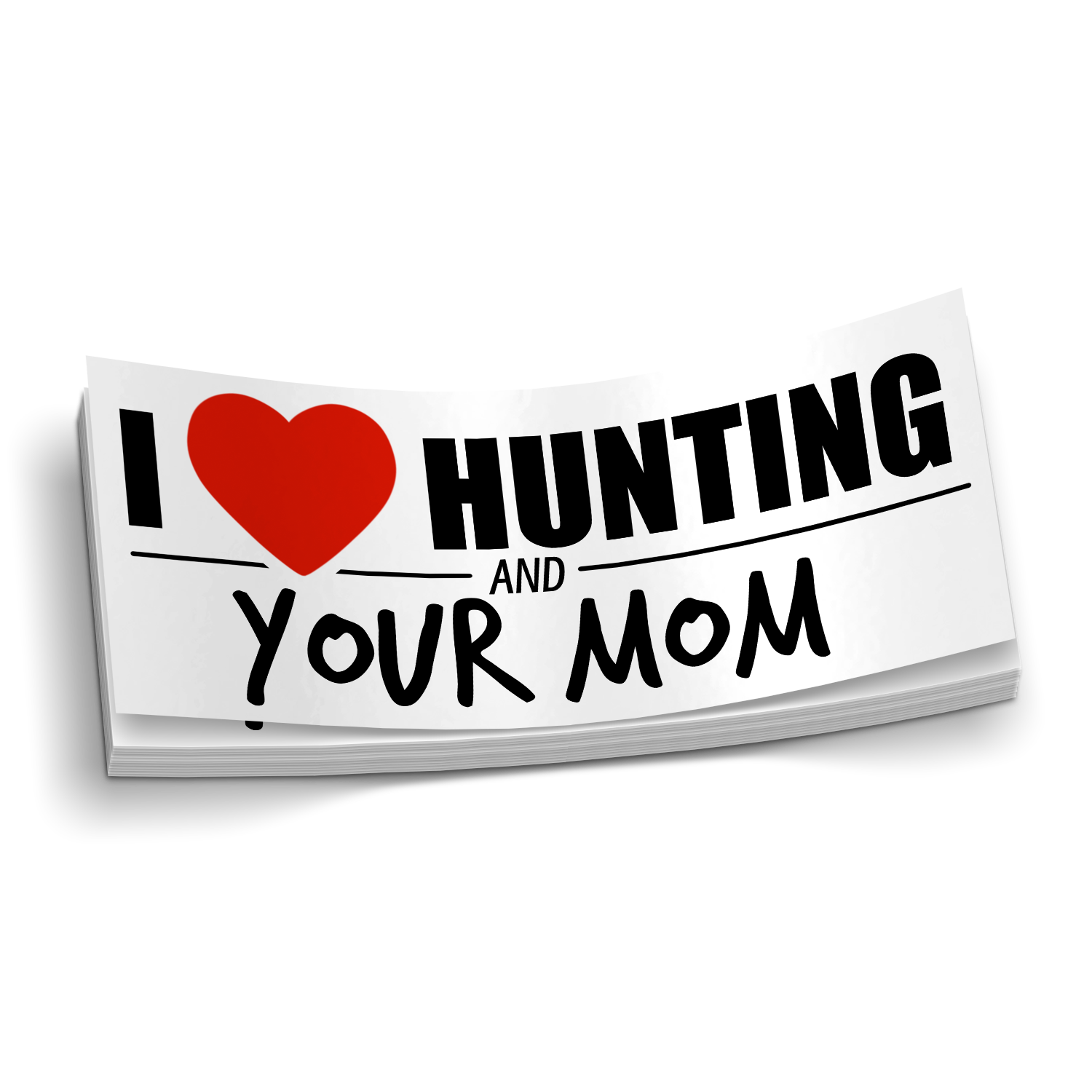 I Love Hunting And Your Mom - Funny Hunting Sticker